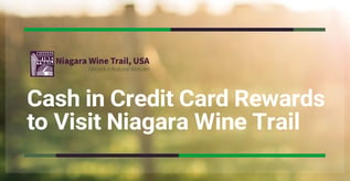 Cash in Credit Card Rewards to Visit Niagara Wine Trail