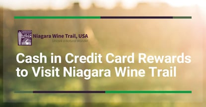 Cash In Credit Card Rewards To Visit Niagara Wine Trail