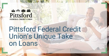 Pittsford Federal Credit Unions Unique Take On Loans