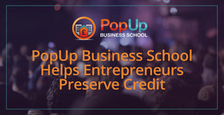 PopUp Business School Helps Entrepreneurs Preserve Credit