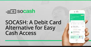 SOCASH: A Debit Card Option for Easy Cash Access