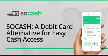 Socash Is A Debit Card Alternative For Easy Cash Access Socash Is A Debit Card Alternative For Easy Cash Access