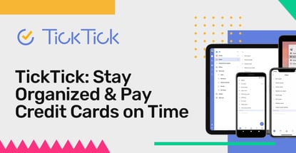Ticktick Helps People Stay Organized And Pay Credit Cards On Time