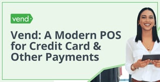 Vend: A Modern POS for Credit Card & Other Payments