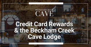 Credit Card Rewards & the Beckham Creek Cave Lodge