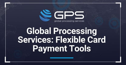 Global Processing Services Offers Flexible Card Payment Tools