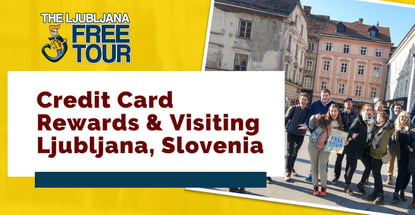 Credit Card Rewards And Visiting Ljubljana Slovenia