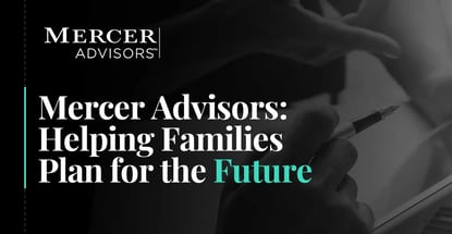 Mercer Advisors Helps Families Plan For The Future