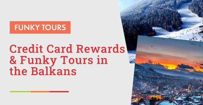 Credit Card Rewards And Funky Tours In The Balkans