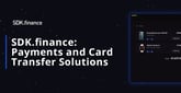 SDK.finance: A White-Label Payments Solution for Cards, Digital Transactions, and Remittances