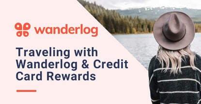 Traveling With Wanderlog And Credit Card Rewards