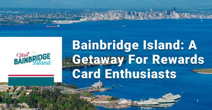 Bainbridge Island Is A Getaway For Rewards Card Enthusiasts