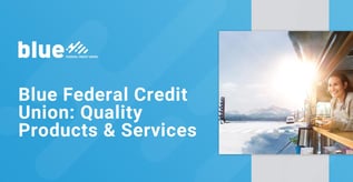 Blue Federal Credit Union: Quality Products & Services