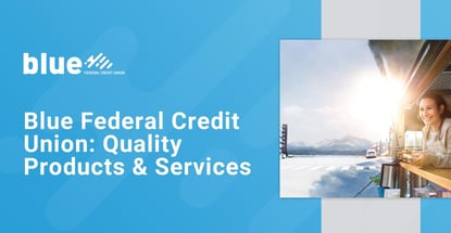 Blue Federal Credit Union Offers Quality Products And Services