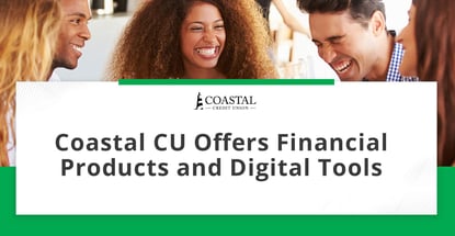 Coastal Cu Offers Financial Products And Digital Tools Coastal Cu Offers Financial Products And Digital Tools