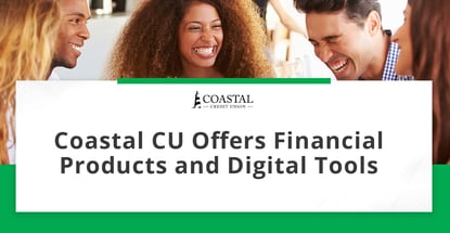 Coastal Cu Offers Financial Products And Digital Tools