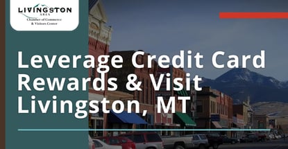 Leverage Credit Card Rewards And Visit Livingston Mt