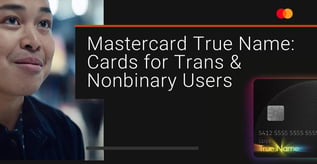 Mastercard True Name: Cards for Trans & Nonbinary Users