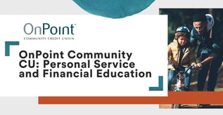 OnPoint Community CU: Service & Financial Education