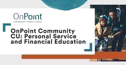Onpoint Community Cu Offers Personal Service And Financial Education
