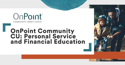 Onpoint Community Cu Offers Personal Service And Financial Education