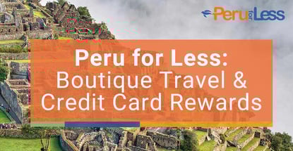 Peru For Less Boutique Travel And Credit Card Rewards