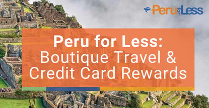 Peru For Less Boutique Travel And Credit Card Rewards