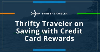 Thrifty Traveler On Saving With Credit Card Rewards