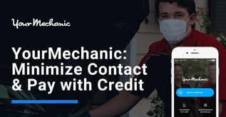 YourMechanic: Minimize Contact & Pay with Credit