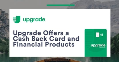 Upgrade Offers A Cash Back Card And Financial Products