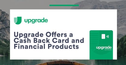 Upgrade Offers A Cash Back Card And Financial Products Upgrade Offers A Cash Back Card And Financial Products