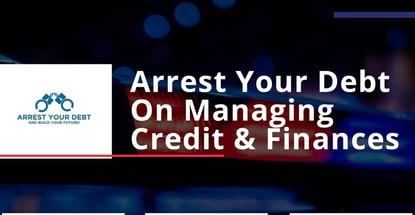 Arrest Your Debt On Managing Credit And Finances