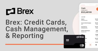 Brex: Credit Cards, Cash Management, & Reporting