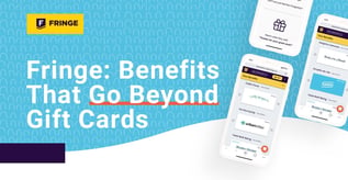 Fringe: Benefits That Go Beyond Gift Cards