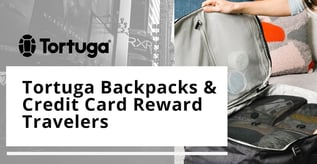 Tortuga Backpacks & Credit Card Reward Travelers