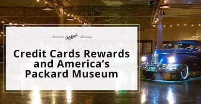 Credit Cards Rewards And Americas Packard Museum