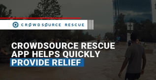 CrowdSource Rescue App Helps Quickly Provide Relief