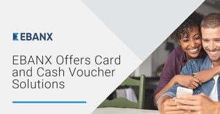 EBANX Offers Card and Cash Voucher Solutions