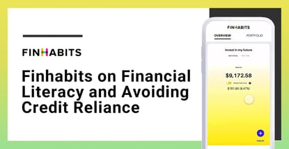 Finhabits On Financial Literacy And Avoiding Credit Reliance