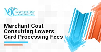Merchant Cost Consulting Lowers Card Processing Fees Merchant Cost Consulting Lowers Card Processing Fees