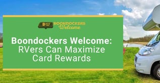 Boondockers Welcome: RVers Can Maximize Card Rewards