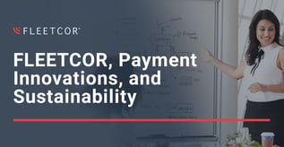 FLEETCOR, Payment Innovations & Sustainability