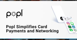 Popl Simplifies Card Payments and Networking