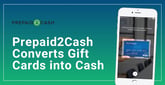 The Prepaid2Cash Mobile App Allows Consumers to Convert Prepaid Gift Cards Into Cash for Daily Use
