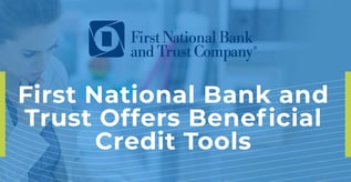 First National Bank and Trust Offers Beneficial Credit Tools