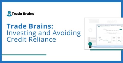 Trade Brains On Investing And Avoiding Credit Reliance