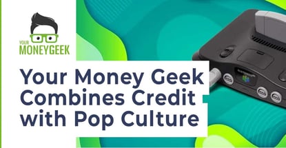 Your Money Geek Combines Credit With Pop Culture Your Money Geek Combines Credit With Pop Culture