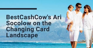BestCashCow's Ari Socolow on Changing Card Landscape