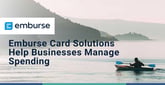 Emburse Physical and Virtual Cards Help SMBs and Enterprises Automate Expense Management
