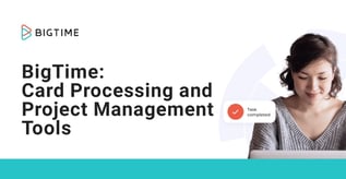 BigTime: Card Processing and Project Management Tools